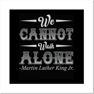 We Cannot Walk Alone,  mlk, Black History Posters and Art